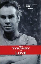 book cover of The Tyranny Of Love by Nik Beat
