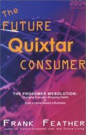 book cover of The Future Quixtar Consumer by Frank Feather