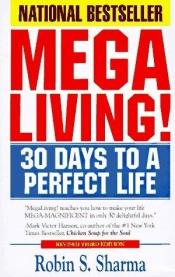 book cover of Mega Living: 30 Days to a Perfect Life: Vol. 5 by Robin S. Sharma