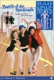 book cover of Battle of the Bunheads (Bad News Ballet Series) by Jahnna N. Malcolm