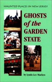 book cover of Ghosts of the Garden State: Haunted Places in New Jersey by Lynda Macken