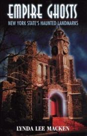 book cover of Empire Ghosts: New York State's Haunted Landmarks by Lynda Macken