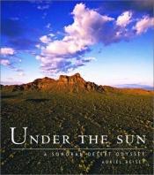 book cover of Under the sun : a Sonoran desert odyssey by Adriel Heisey