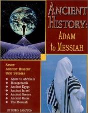 book cover of Ancient History : Adam to Messiah by Robin Sampson