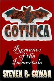 book cover of Gothica: Romance of the Immortals by Steven R. Cowan