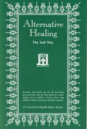 book cover of Alternative Healing, The Sufi Way by Shaykh Taner Ansari