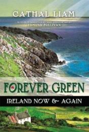 book cover of Forever Green: Ireland Now & Again by Cathal Liam