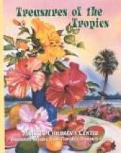 book cover of Treasures of the Tropics: Treasured Recipes from Florida's Treasure Coast by Hibiscus Children's Center