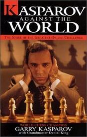 book cover of Kasparov Against the World by Garri Kasparov