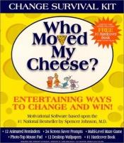 book cover of Who Moved My Cheese? Change Survival Kit by Spencer Johnson
