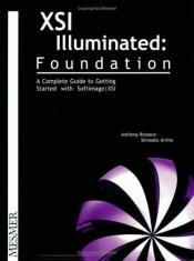 book cover of XSI Illuminated: Foundation 2 by Anthony Rossano