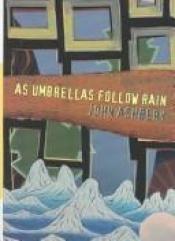 book cover of As Umbrellas Follow Rain by John Ashbery
