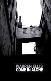 book cover of Come in Alone by Warren Ellis