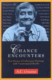 book cover of Chance Encounters: True Stories of Unforeseen Meetings, with Unanticipated Results by A. Greene
