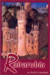 book cover of Rairarubia, Second Edition (The Rairarubia Tales) by W. Royce Adams