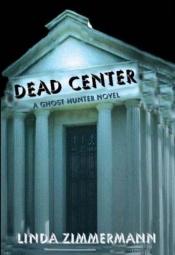 book cover of Dead Center by Linda Zimmermann