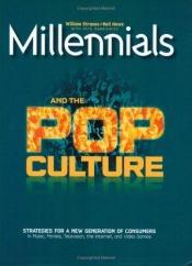 book cover of Millennials and the Pop Culture by William Strauss