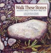book cover of Walk These Stones: Encounters Along a Costa Rican Village Road by Leslie Hawthorne Klingler