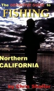 book cover of The Definitive Guide to Fishing Northern California by Chris Shaffer