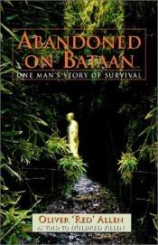 book cover of Abandoned on Bataan: One Man's Story of Survival by Oliver Craig Allen