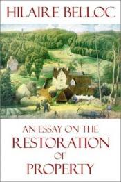 book cover of An essay on the restoration of property by Hilaire Belloc