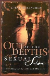 book cover of Out of the Depths of Sexual Sin: The Story of My Life and Ministry by John Lydecker