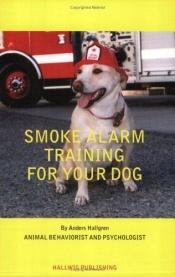 book cover of Smoke alarm training for your dog by Anders Hallgren
