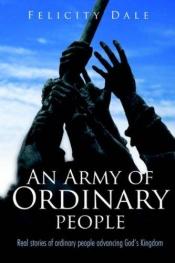 book cover of An Army of Ordinary People by Felicity Dale