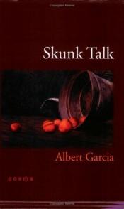 book cover of Skunk Talk by Albert Garcia