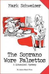 book cover of The Soprano Wore Falsettos by Mark Schweizer