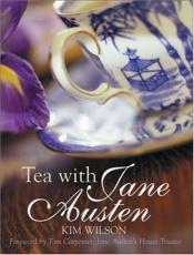 book cover of Tea With Jane Austen by Kim Wilson