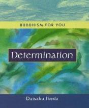 book cover of Determination (Buddhism For You series) by Daisaku Ikeda