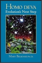 book cover of Homo Deva: Evolution's Next Step by Mary Belknap, Ph.D.