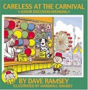 book cover of Careless At The Carnival: Junior Discovers Spending (Life Lessons With Junior) by Dave Ramsey