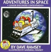 book cover of Adventures in Space, Junior Discovers Contentment (Chick-fil-A edition) by Dave Ramsey