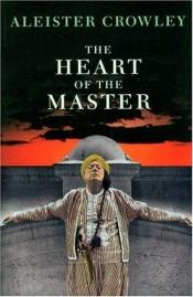 book cover of The Heart of the Master & Other Papers by Aleister Crowley