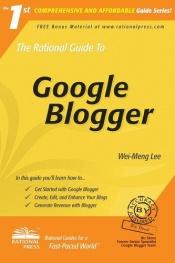 book cover of The Rational Guide to Google Blogger (Rational Guides) by Wei-Meng Lee