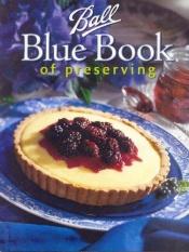 book cover of Ball Blue Book of Preserving 2004 by Ball Corporation