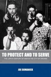 book cover of To Protect and to Serve by Joe Domanick