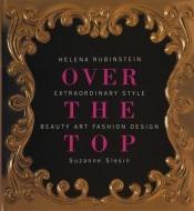book cover of Helena Rubinstein: Over the Top by Suzanne Slesin