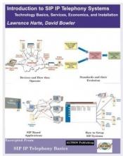 book cover of Introduction to SIP IP Telephony Systems: Technology Basics, Services, Economics, and Installation by Lawrence Harte