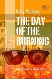 book cover of The Day of the Burning by Barry N. Malzberg