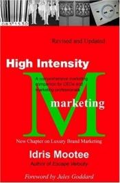 book cover of High Intensity Marketing by Idris Mootee
