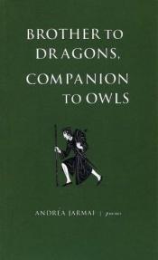 book cover of Brother to Dragons, Companion to Owls by Andrea Jarmai