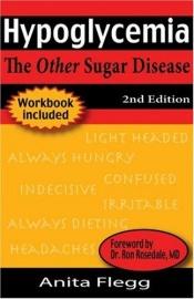 book cover of Hypoglycemia: The Other Sugar Disease 2nd ed by Anita Flegg