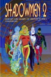 book cover of Shadowmen 2: Heroes And Villains Of French Comics by Jean-Marc Lofficier