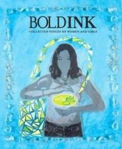 book cover of Bold Ink: Collected Voices of Women and Girls by Deborah Reber