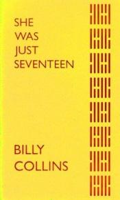 book cover of She Was Just Seventeen by Billy Collins
