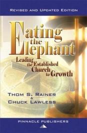 book cover of Eating the Elephant: Leading the Established Church to Growth by Thom S. Rainer