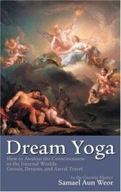 book cover of Dream Yoga: Writings on Dreams and Astral Travel by Samael Aun Weor